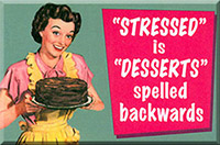 Stressed is Desserts spelt backwards
